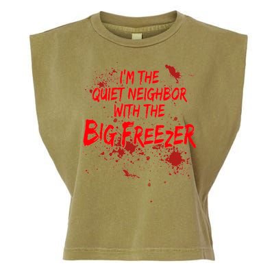 Creepy I'm The Quiet Neighbor With The Big Freezer Garment-Dyed Women's Muscle Tee