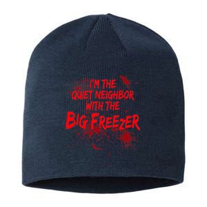 Creepy I'm The Quiet Neighbor With The Big Freezer Sustainable Beanie