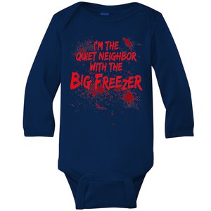 Creepy I'm The Quiet Neighbor With The Big Freezer Baby Long Sleeve Bodysuit