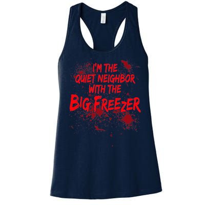 Creepy I'm The Quiet Neighbor With The Big Freezer Women's Racerback Tank