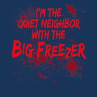 Creepy I'm The Quiet Neighbor With The Big Freezer Infant Baby Jersey Bodysuit