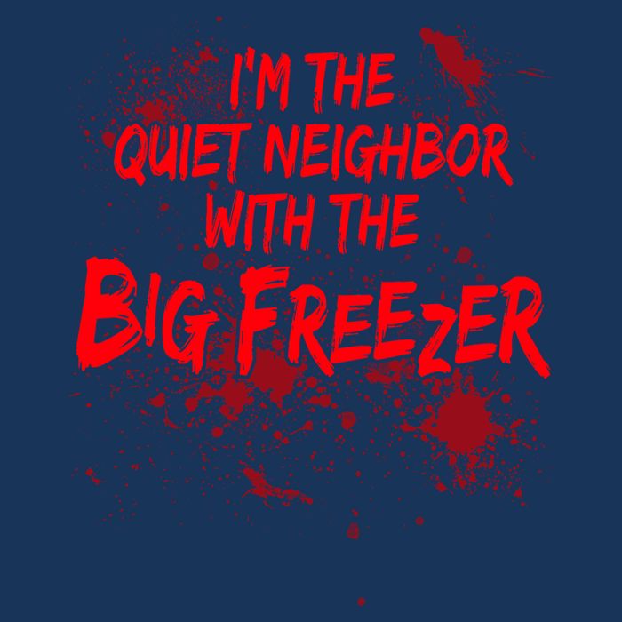 Creepy I'm The Quiet Neighbor With The Big Freezer Infant Baby Jersey Bodysuit