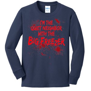 Creepy I'm The Quiet Neighbor With The Big Freezer Kids Long Sleeve Shirt