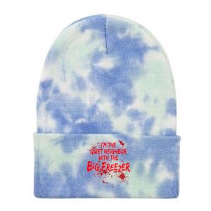 Creepy I'm The Quiet Neighbor With The Big Freezer Tie Dye 12in Knit Beanie