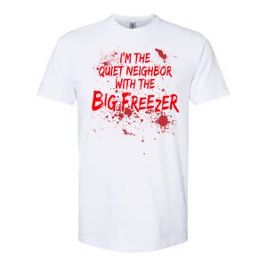 Creepy I'm The Quiet Neighbor With The Big Freezer Softstyle CVC T-Shirt