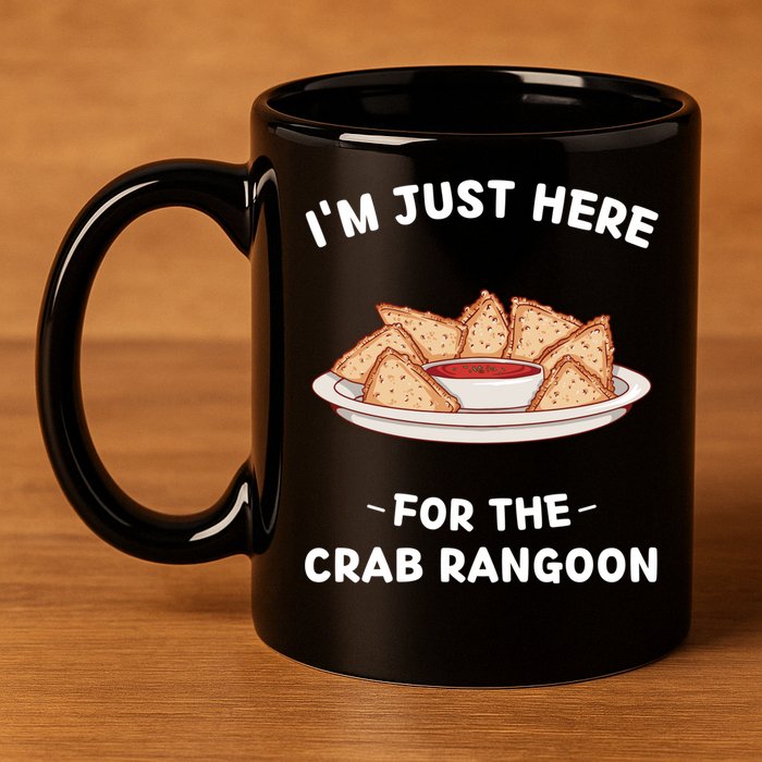 Crab Rangoon Food Lover Im Just Here For The Crab Rangoon Cool Gift 11oz C Handle Ceramic Mug