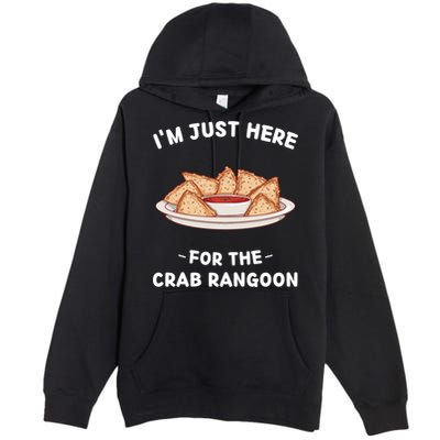 Crab Rangoon Food Lover Im Just Here For The Crab Rangoon Cool Gift Premium Pullover Hoodie