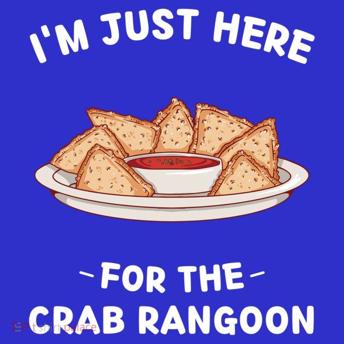 Crab Rangoon Food Lover Im Just Here For The Crab Rangoon Cool Gift T-Shirt