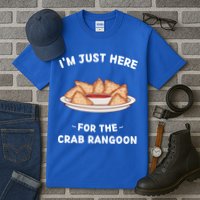 Crab Rangoon Food Lover Im Just Here For The Crab Rangoon Cool Gift Tall T-Shirt