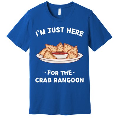 Crab Rangoon Food Lover Im Just Here For The Crab Rangoon Cool Gift Premium T-Shirt