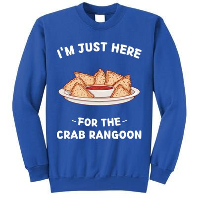 Crab Rangoon Food Lover Im Just Here For The Crab Rangoon Cool Gift Tall Sweatshirt