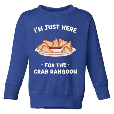 Crab Rangoon Food Lover Im Just Here For The Crab Rangoon Cool Gift Toddler Sweatshirt