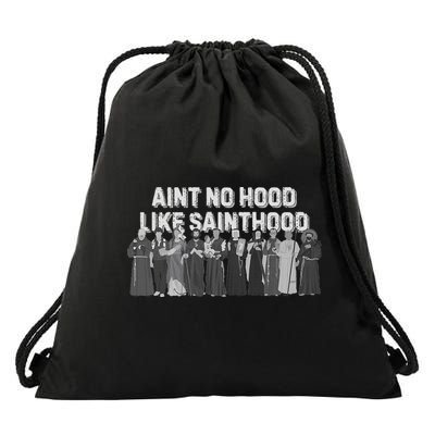 Catholic Religious Faith Prayer AinT No Hood Like Sainthood Drawstring Bag