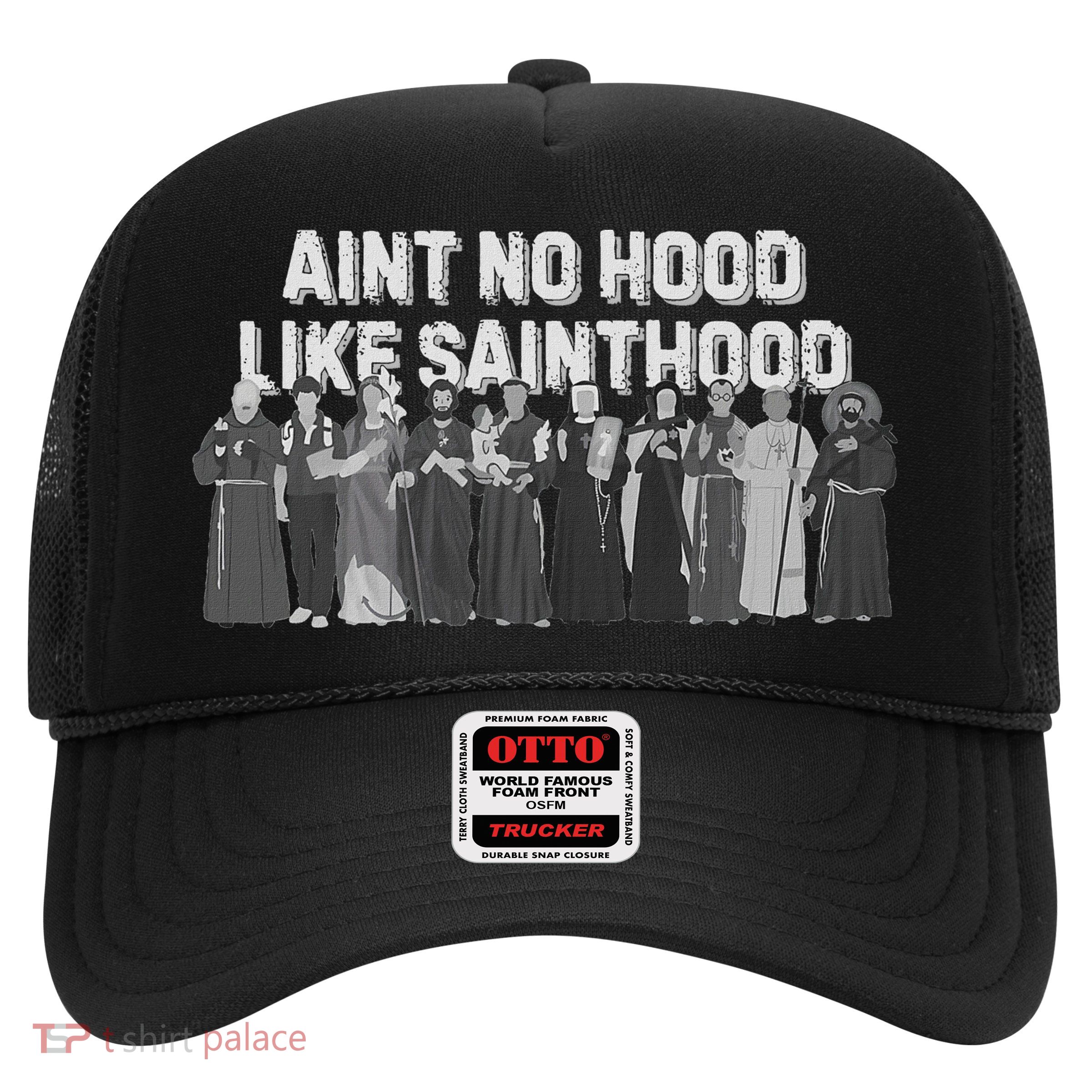 Catholic Religious Faith Prayer AinT No Hood Like Sainthood Trucker Hat