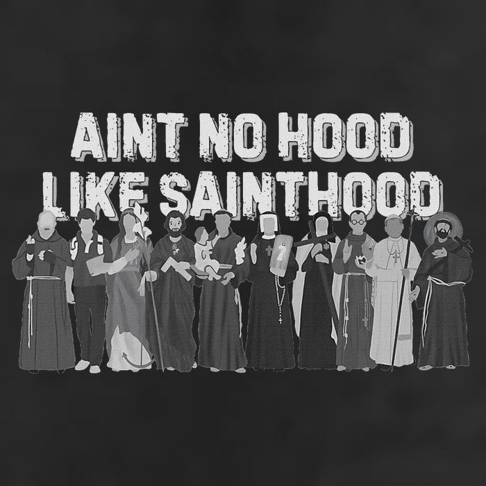 Catholic Religious Faith Prayer AinT No Hood Like Sainthood Hat