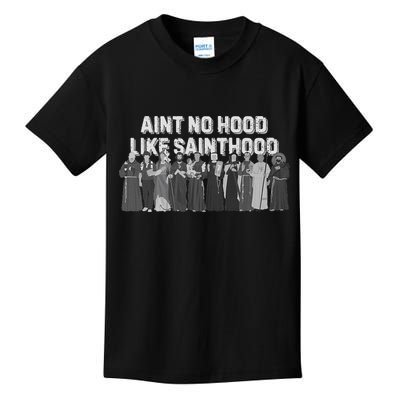 Catholic Religious Faith Prayer AinT No Hood Like Sainthood Kids T-Shirt