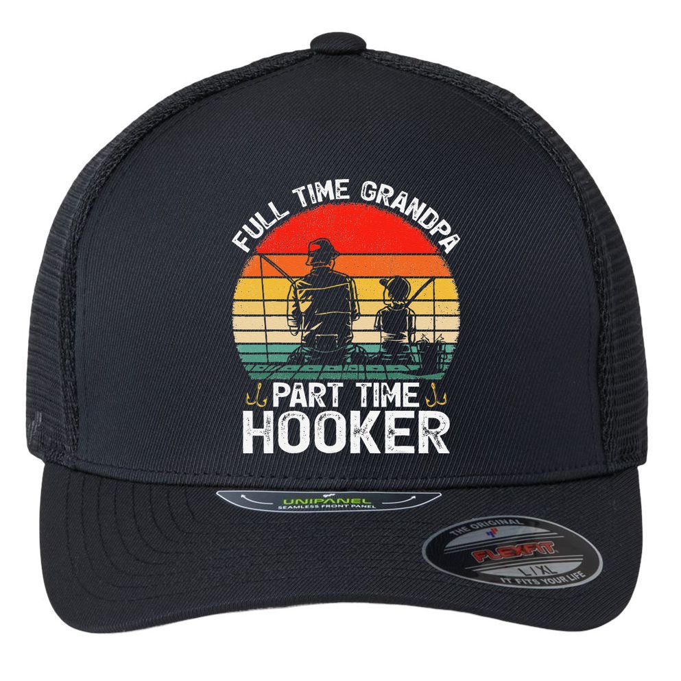 Cute Retro Full Time Grandpa Part Time Hooker Fathers Day Fishing Flexfit Unipanel Trucker Cap