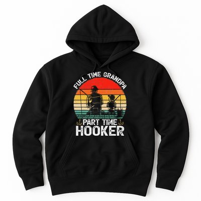 Cute Retro Full Time Grandpa Part Time Hooker Fathers Day Fishing Hoodie