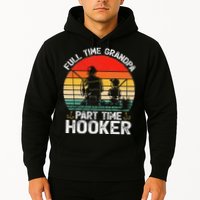 Cute Retro Full Time Grandpa Part Time Hooker Fathers Day Fishing Hoodie