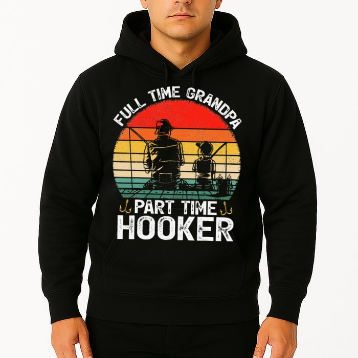 Cute Retro Full Time Grandpa Part Time Hooker Fathers Day Fishing Hoodie