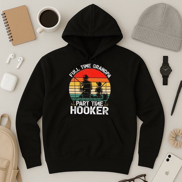 Cute Retro Full Time Grandpa Part Time Hooker Fathers Day Fishing Hoodie