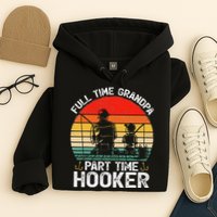 Cute Retro Full Time Grandpa Part Time Hooker Fathers Day Fishing Hoodie