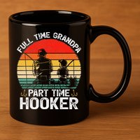 Cute Retro Full Time Grandpa Part Time Hooker Fathers Day Fishing 11oz C Handle Ceramic Mug