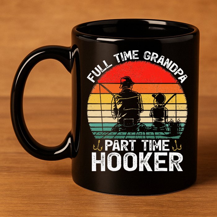Cute Retro Full Time Grandpa Part Time Hooker Fathers Day Fishing 11oz C Handle Ceramic Mug