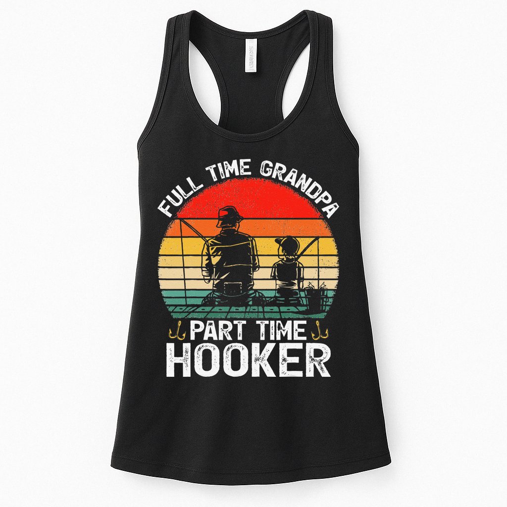 Cute Retro Full Time Grandpa Part Time Hooker Fathers Day Fishing Womens Tank Top