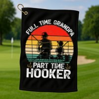 Cute Retro Full Time Grandpa Part Time Hooker Fathers Day Fishing Golf Towel