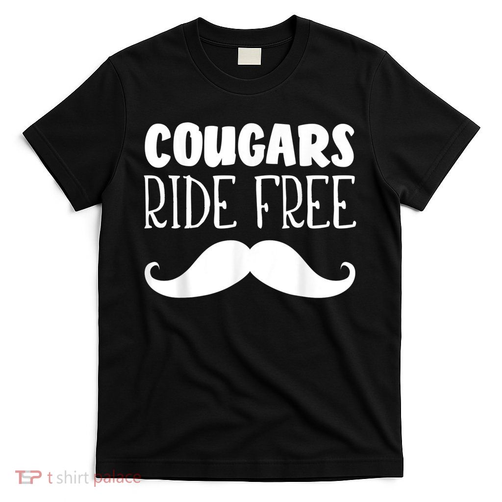 Cougars Ride Free Mustache Rides Cougar Bait T-Shirt