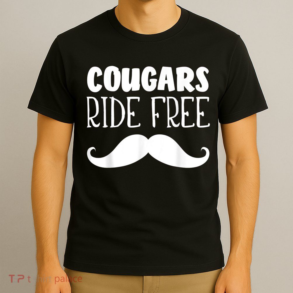 Cougars Ride Free Mustache Rides Cougar Bait T-Shirt