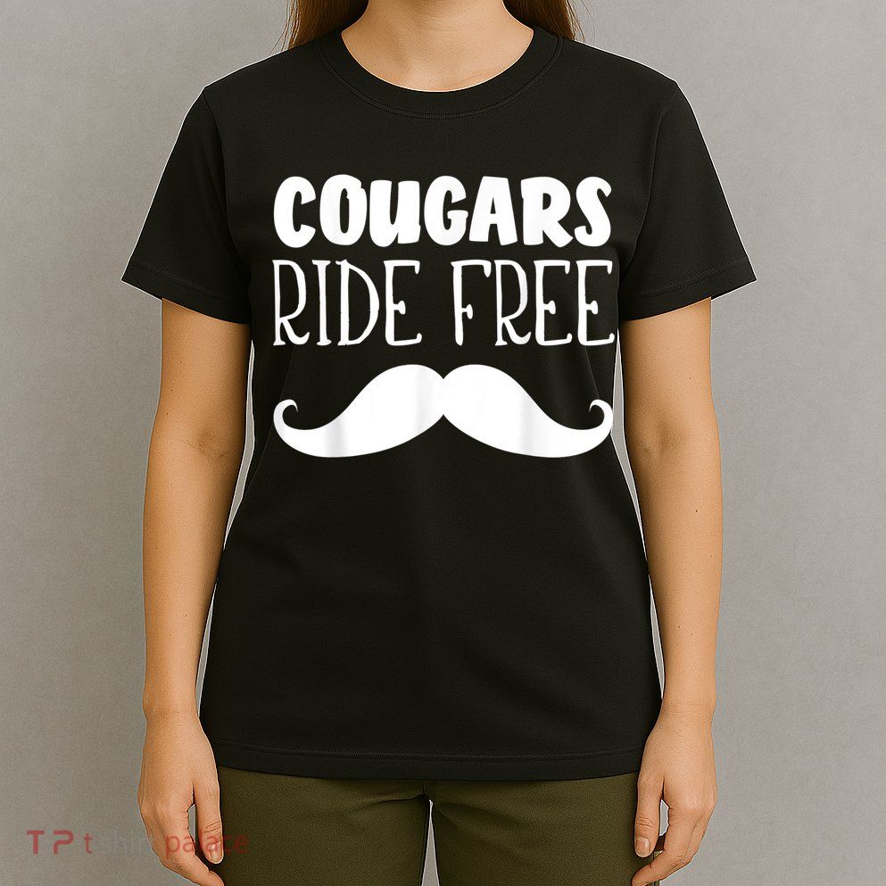 Cougars Ride Free Mustache Rides Cougar Bait T-Shirt