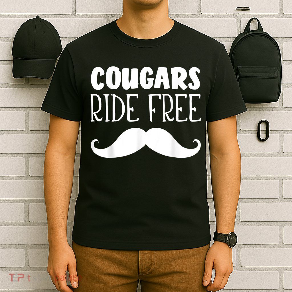 Cougars Ride Free Mustache Rides Cougar Bait T-Shirt