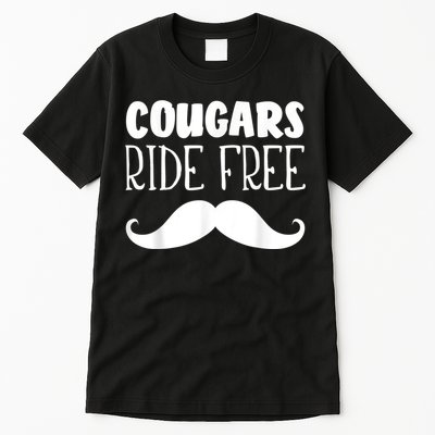 Cougars Ride Free Mustache Rides Cougar Bait Tall T-Shirt