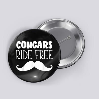Cougars Ride Free Mustache Rides Cougar Bait Button