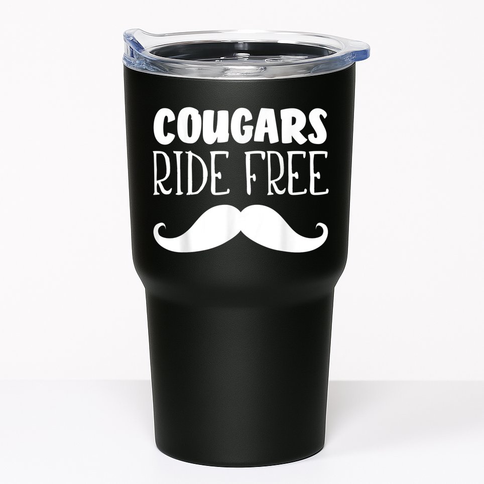 Cougars Ride Free Mustache Rides Cougar Bait Tumbler
