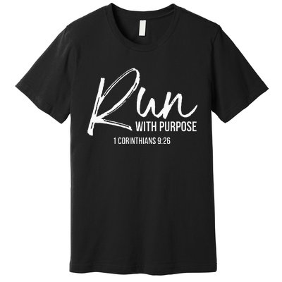 Christian Runner Gift Running Gear Run With Purpose Quote Premium T-Shirt