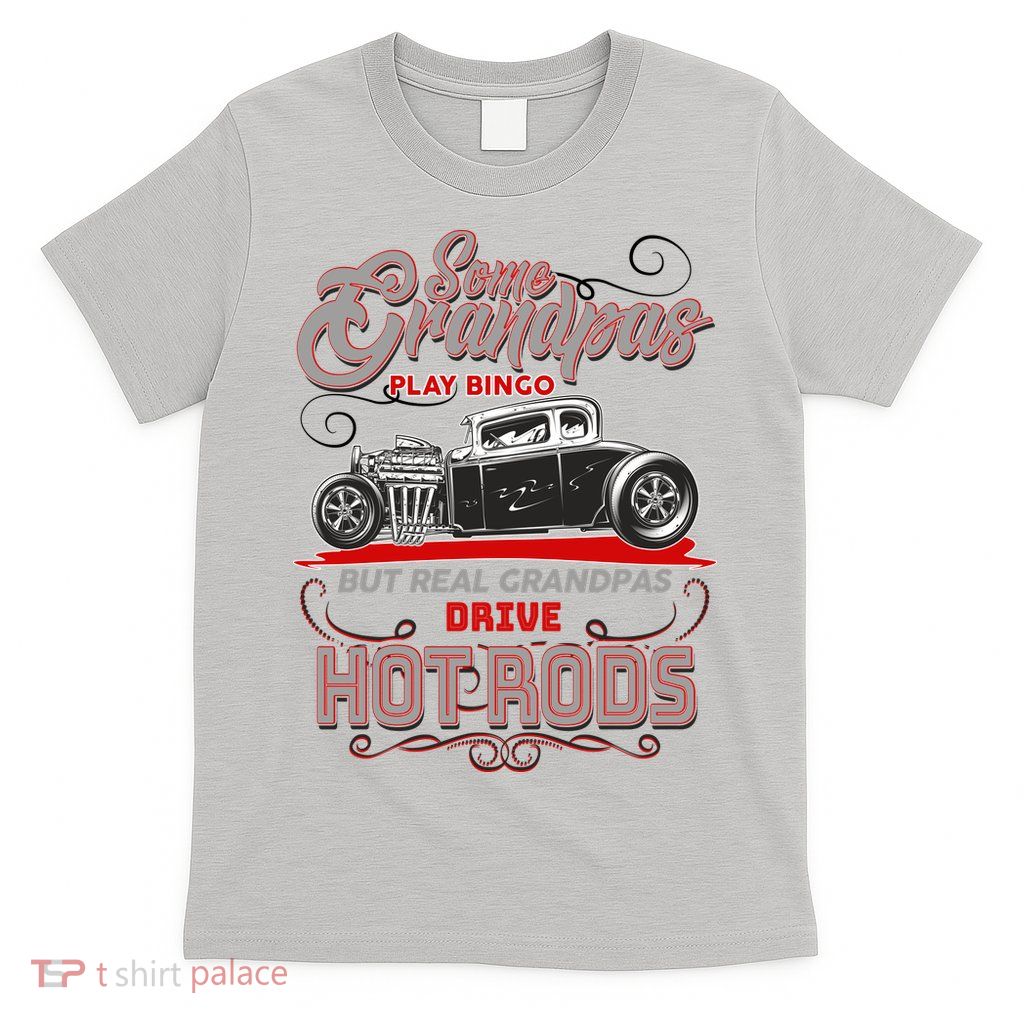 Cool Real Grandpas Drive Hot Rods T-Shirt