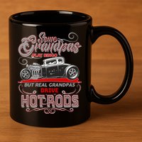 Cool Real Grandpas Drive Hot Rods 11oz C Handle Ceramic Mug