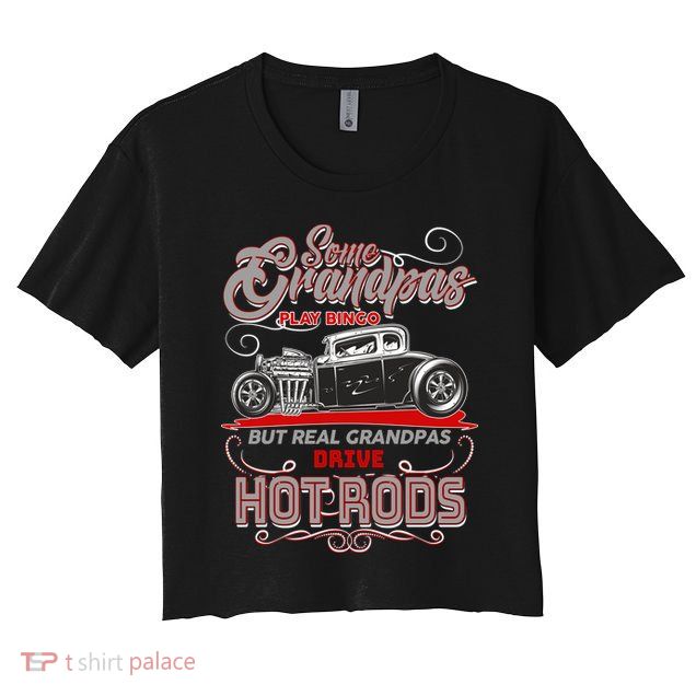 Cool Real Grandpas Drive Hot Rods Crop Top