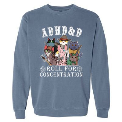 Cats Rpg Gamer Roll For Concentration D20 Dice Nerdy Garment-Dyed Sweatshirt