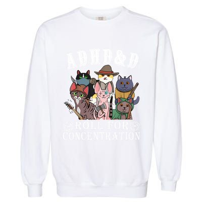 Cats Rpg Gamer Roll For Concentration D20 Dice Nerdy Garment-Dyed Sweatshirt