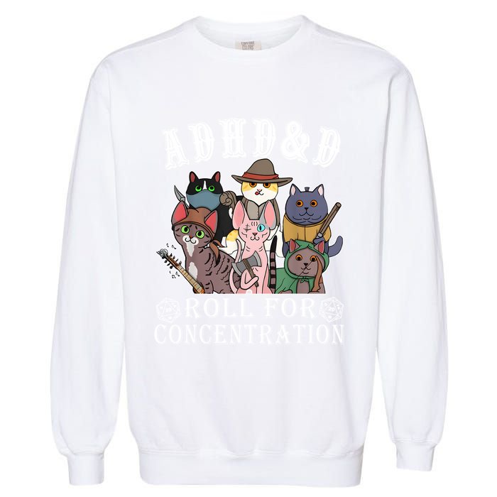 Cats Rpg Gamer Roll For Concentration D20 Dice Nerdy Garment-Dyed Sweatshirt