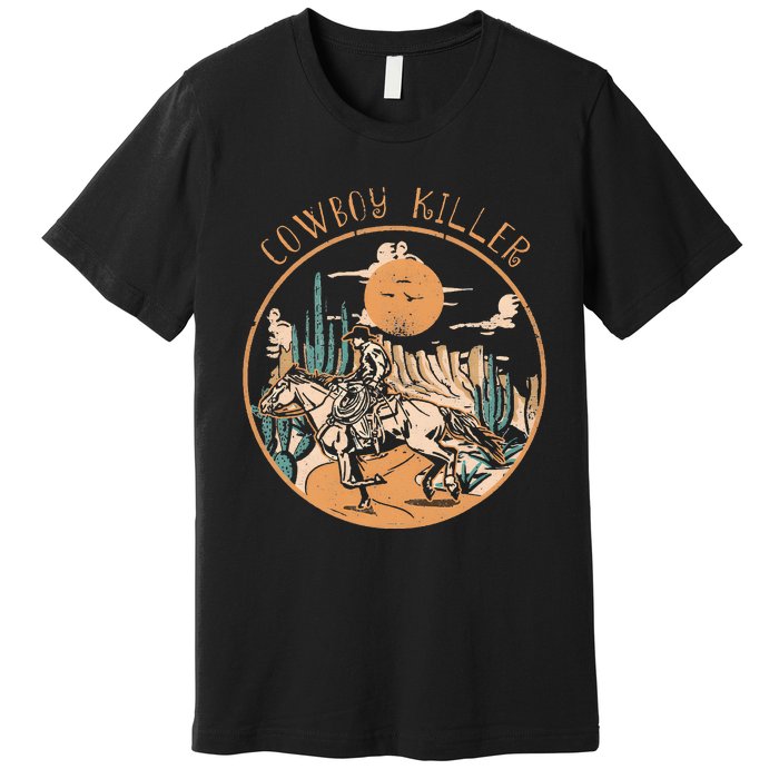 Cow Riding Horse Killers Rodeo Desert Western Country Premium T-Shirt