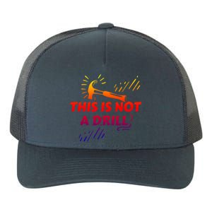 Crafts Repair Humor Sayings This Is Not A Drill Gift Yupoong Adult 5-Panel Trucker Hat