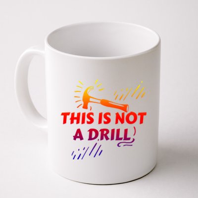 Crafts Repair Humor Sayings This Is Not A Drill Gift Coffee Mug