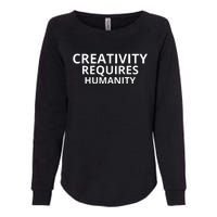 Creativity Requires Humanity Womens California Wash Sweatshirt