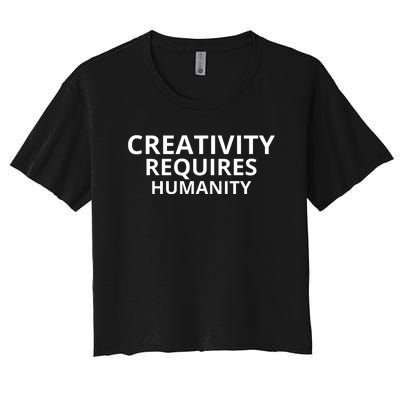 Creativity Requires Humanity Women's Crop Top Tee