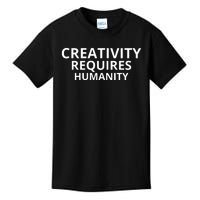 Creativity Requires Humanity Kids T-Shirt